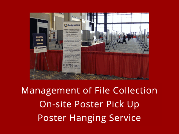 CONFERENCE SUPPORT - Management of File Collection - On-site Poster Pickup - Poster Hanging Service